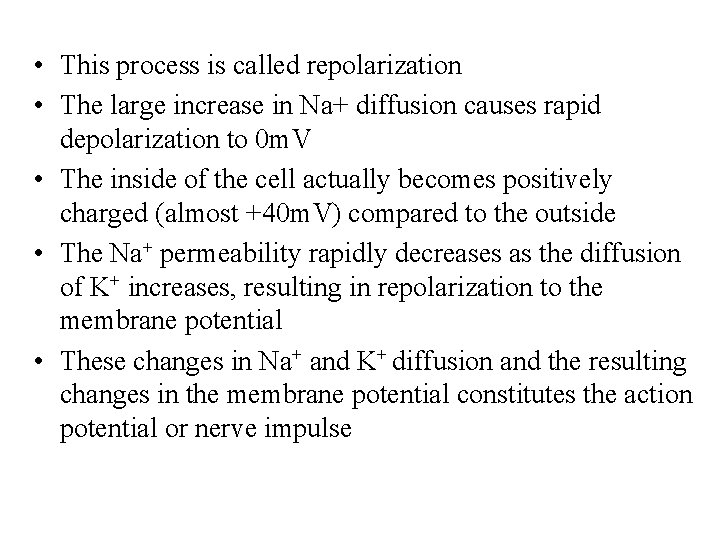  • This process is called repolarization • The large increase in Na+ diffusion