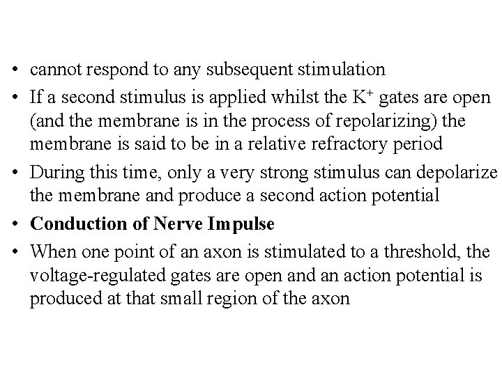  • cannot respond to any subsequent stimulation • If a second stimulus is