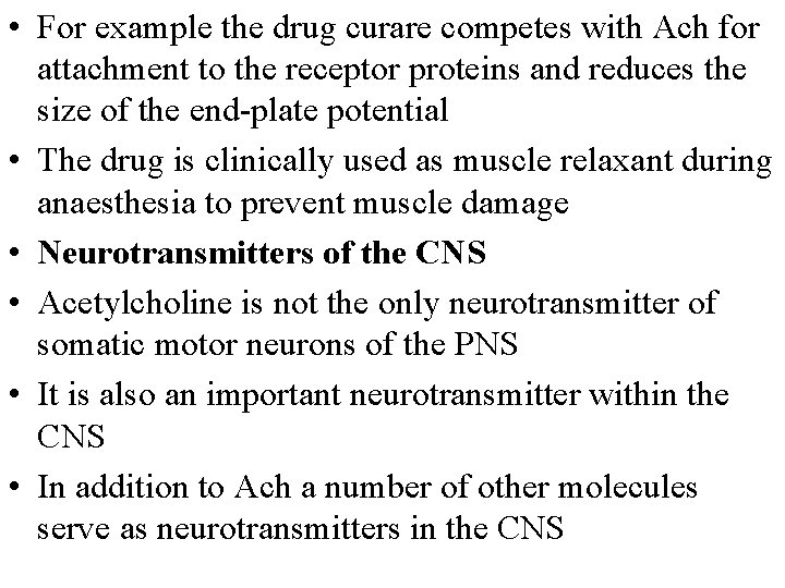  • For example the drug curare competes with Ach for attachment to the