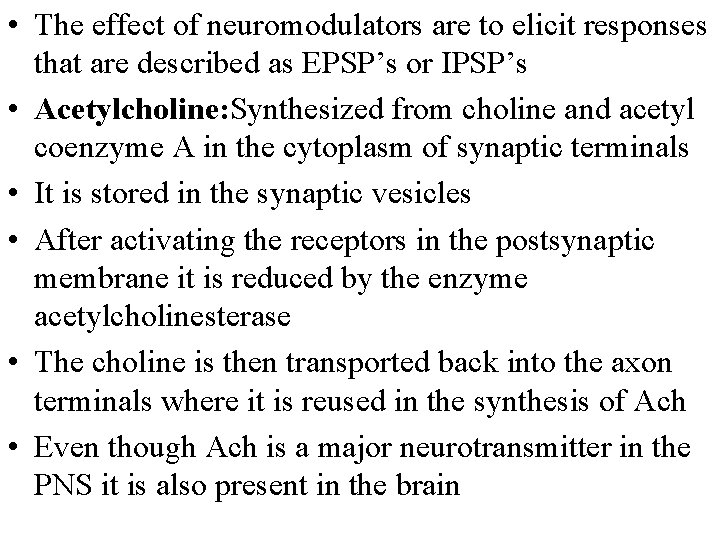  • The effect of neuromodulators are to elicit responses that are described as