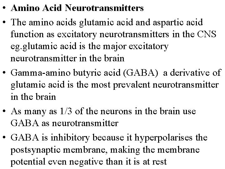  • Amino Acid Neurotransmitters • The amino acids glutamic acid and aspartic acid