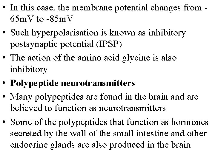  • In this case, the membrane potential changes from 65 m. V to