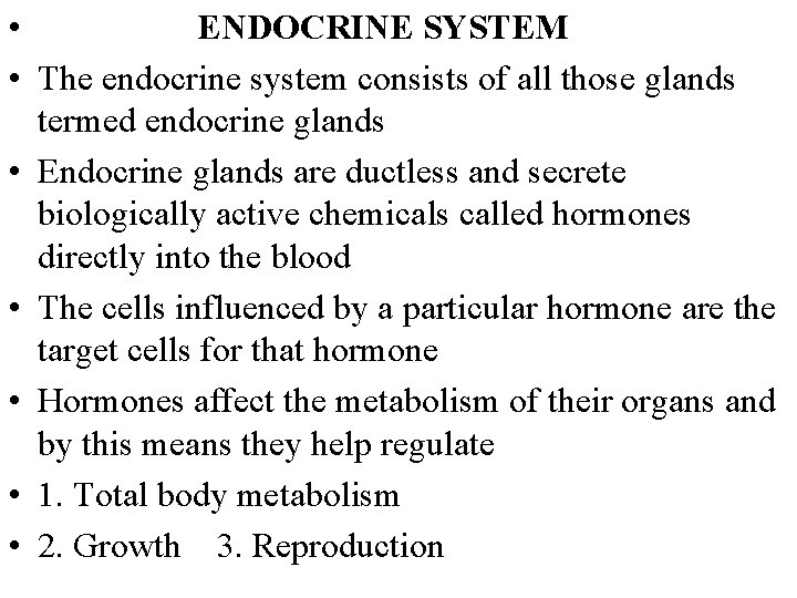  • ENDOCRINE SYSTEM • The endocrine system consists of all those glands termed