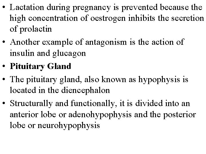  • Lactation during pregnancy is prevented because the high concentration of oestrogen inhibits