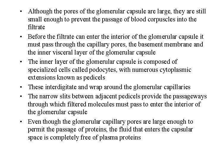  • Although the pores of the glomerular capsule are large, they are still