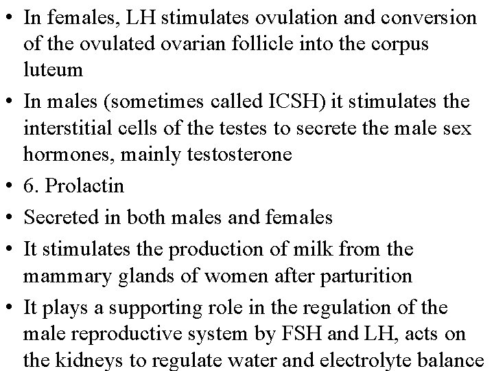  • In females, LH stimulates ovulation and conversion of the ovulated ovarian follicle