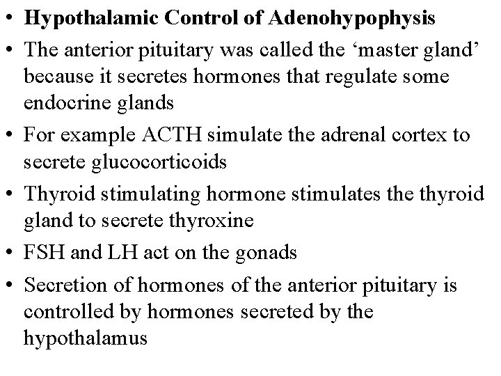  • Hypothalamic Control of Adenohypophysis • The anterior pituitary was called the ‘master