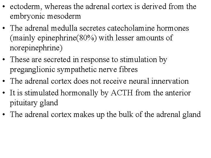  • ectoderm, whereas the adrenal cortex is derived from the embryonic mesoderm •