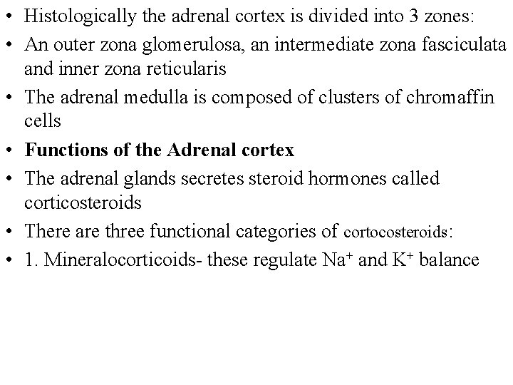  • Histologically the adrenal cortex is divided into 3 zones: • An outer