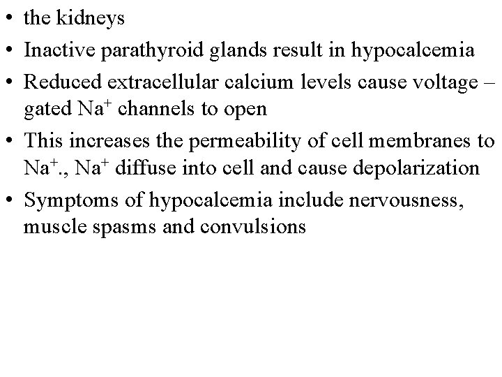 • the kidneys • Inactive parathyroid glands result in hypocalcemia • Reduced extracellular