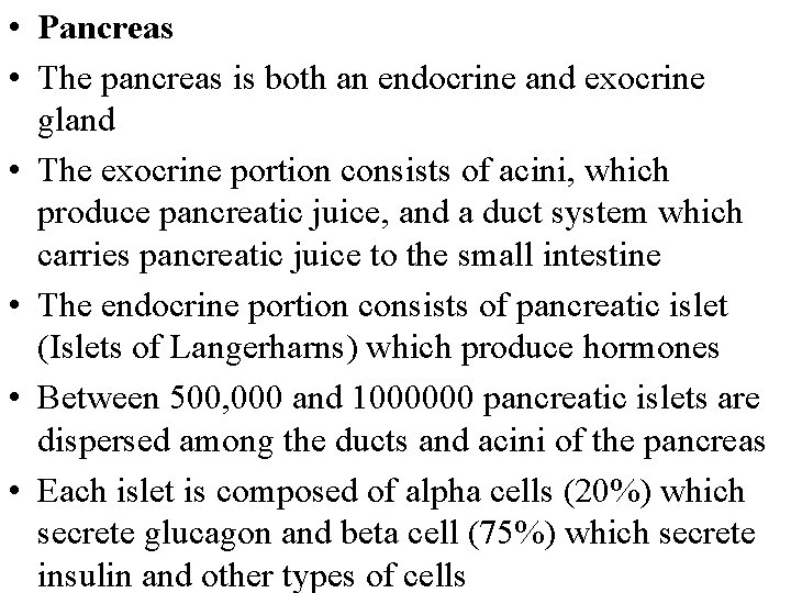 • Pancreas • The pancreas is both an endocrine and exocrine gland • • Pancreas • The pancreas is both an endocrine and exocrine gland •