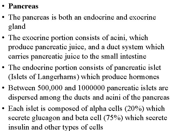  • Pancreas • The pancreas is both an endocrine and exocrine gland •