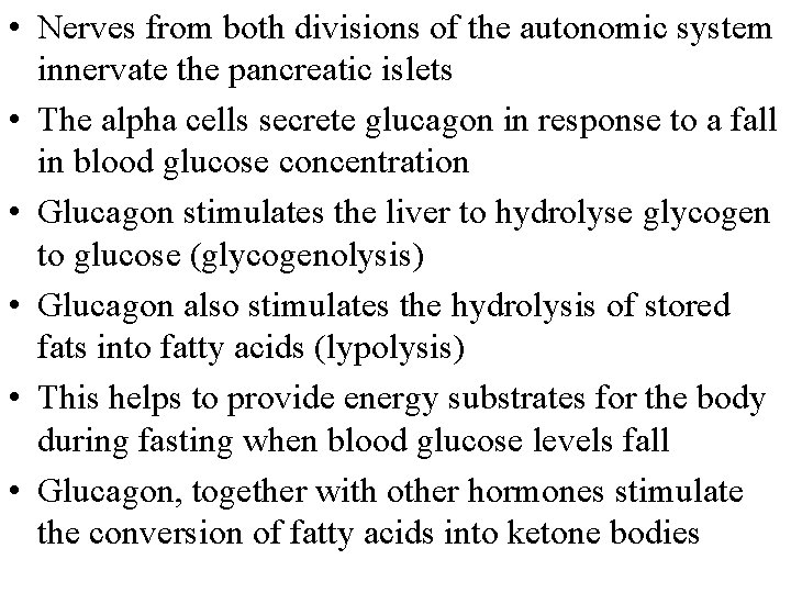  • Nerves from both divisions of the autonomic system innervate the pancreatic islets