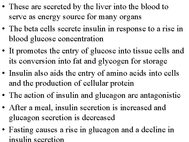  • These are secreted by the liver into the blood to serve as