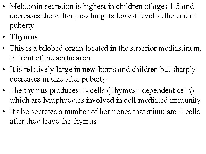  • Melatonin secretion is highest in children of ages 1 -5 and decreases