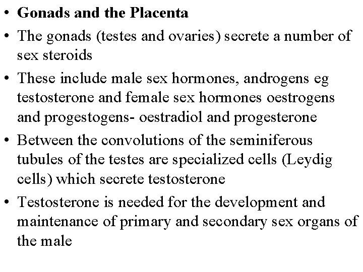  • Gonads and the Placenta • The gonads (testes and ovaries) secrete a