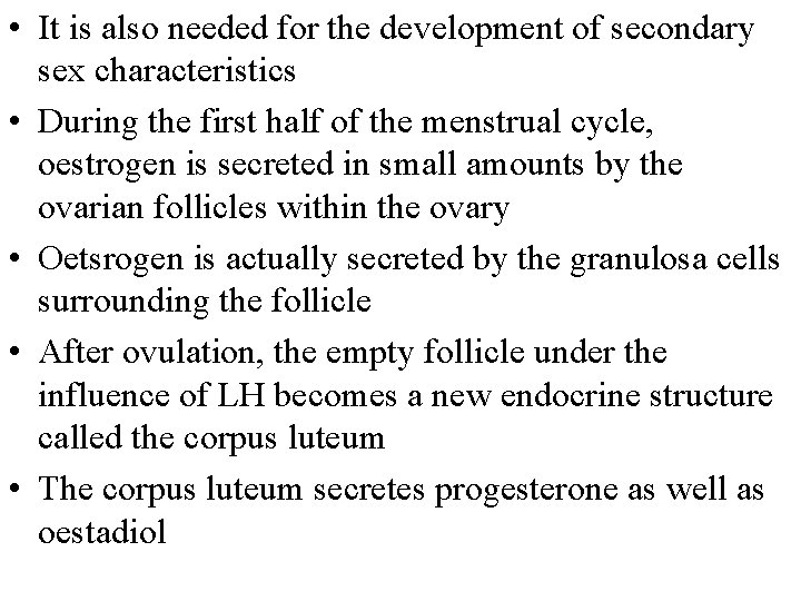  • It is also needed for the development of secondary sex characteristics •