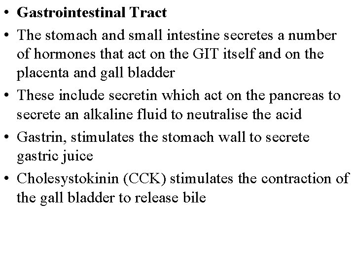  • Gastrointestinal Tract • The stomach and small intestine secretes a number of