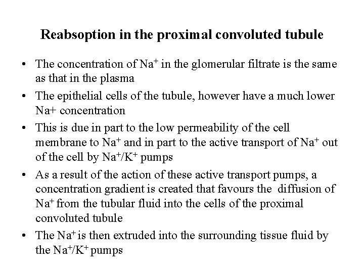 Reabsoption in the proximal convoluted tubule • The concentration of Na+ in the glomerular