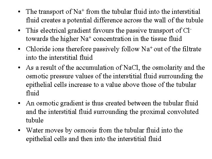  • The transport of Na+ from the tubular fluid into the interstitial fluid