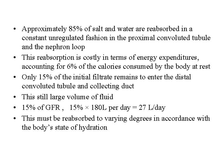  • Approximately 85% of salt and water are reabsorbed in a constant unregulated