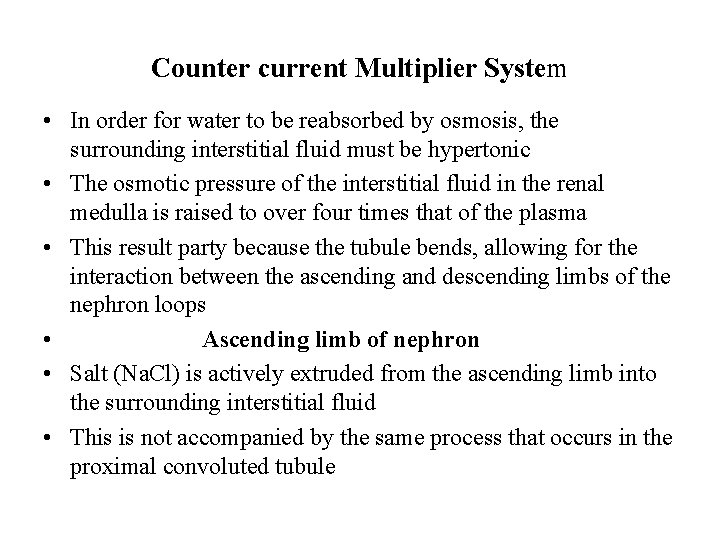 Counter current Multiplier System • In order for water to be reabsorbed by osmosis,