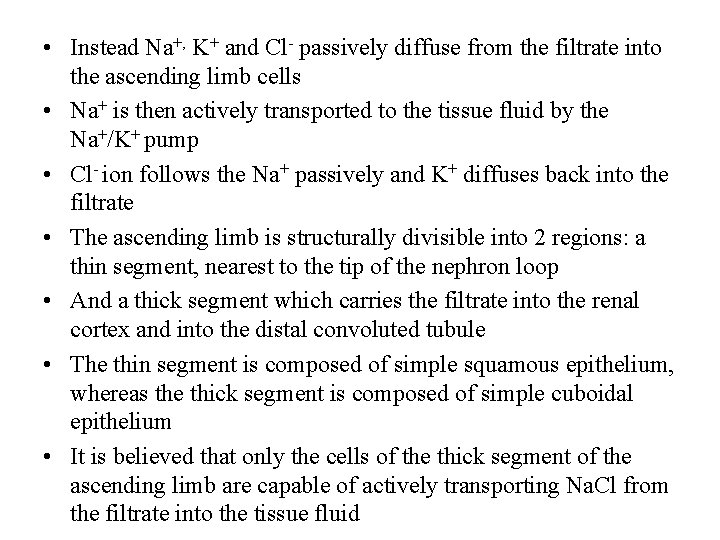  • Instead Na+, K+ and Cl- passively diffuse from the filtrate into the