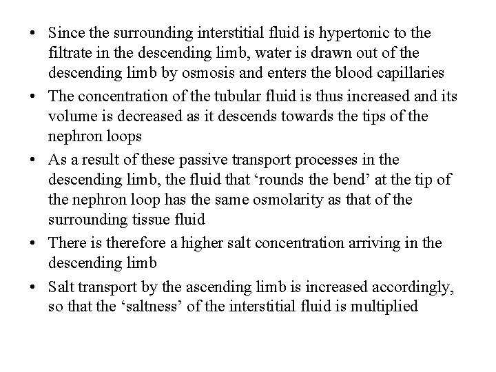  • Since the surrounding interstitial fluid is hypertonic to the filtrate in the