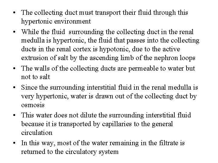  • The collecting duct must transport their fluid through this hypertonic environment •