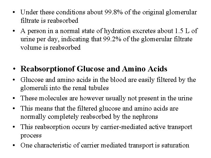  • Under these conditions about 99. 8% of the original glomerular filtrate is