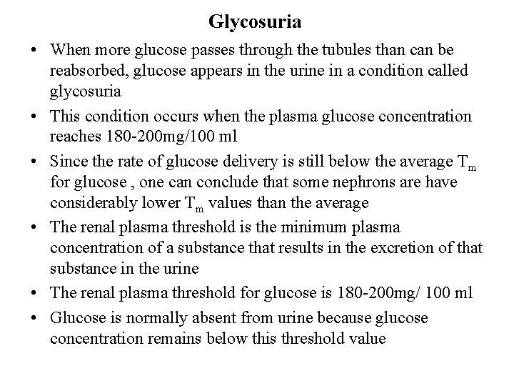 Glycosuria • When more glucose passes through the tubules than can be reabsorbed, glucose