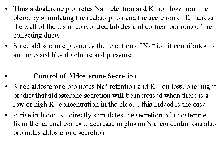  • Thus aldosterone promotes Na+ retention and K+ ion loss from the blood