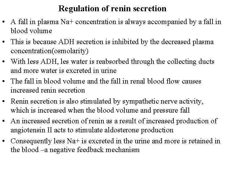 Regulation of renin secretion • A fall in plasma Na+ concentration is always accompanied