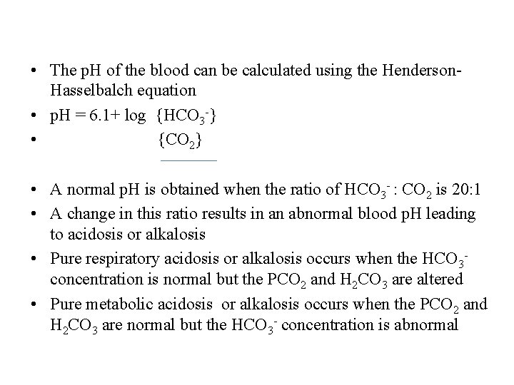  • The p. H of the blood can be calculated using the Henderson.