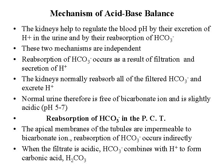 Mechanism of Acid-Base Balance • The kidneys help to regulate the blood p. H