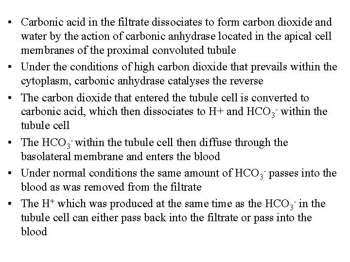  • Carbonic acid in the filtrate dissociates to form carbon dioxide and water