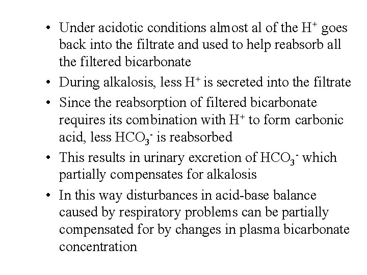  • Under acidotic conditions almost al of the H+ goes back into the