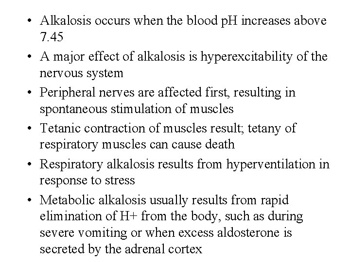 • Alkalosis occurs when the blood p. H increases above 7. 45 •