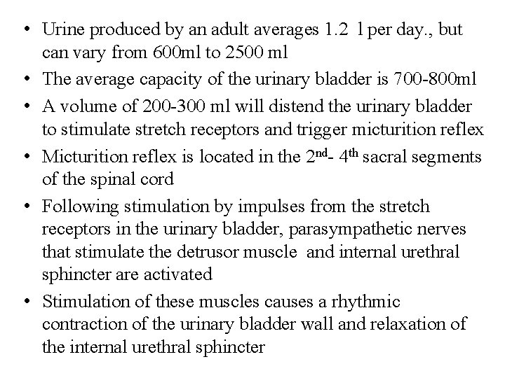  • Urine produced by an adult averages 1. 2 l per day. ,