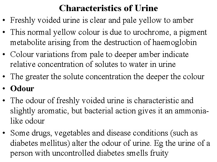 Characteristics of Urine • Freshly voided urine is clear and pale yellow to amber