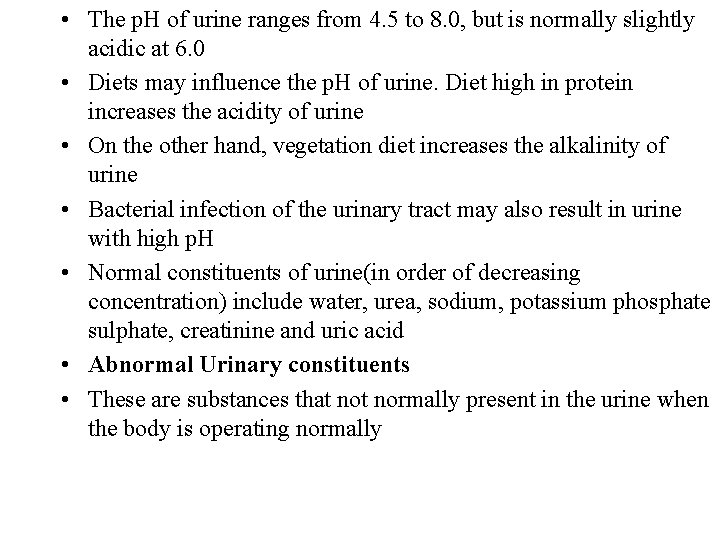  • The p. H of urine ranges from 4. 5 to 8. 0,