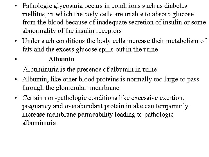  • Pathologic glycosuria occurs in conditions such as diabetes mellitus, in which the