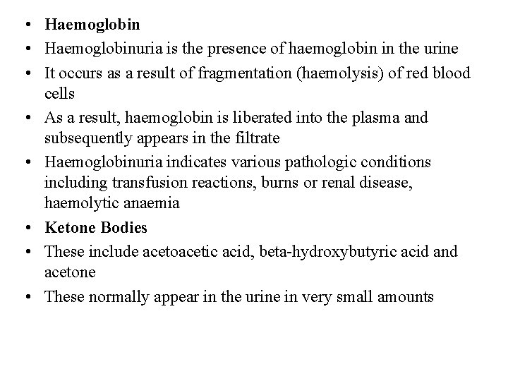  • Haemoglobinuria is the presence of haemoglobin in the urine • It occurs