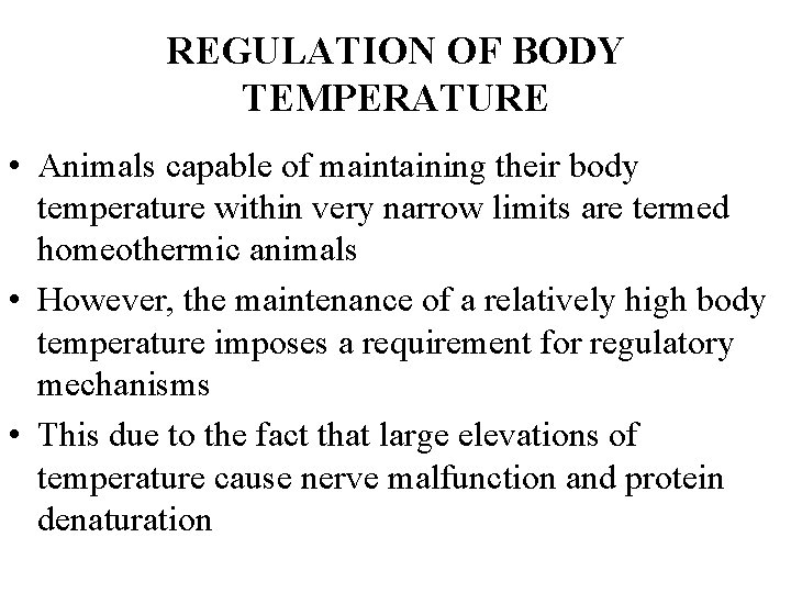 REGULATION OF BODY TEMPERATURE • Animals capable of maintaining their body temperature within very