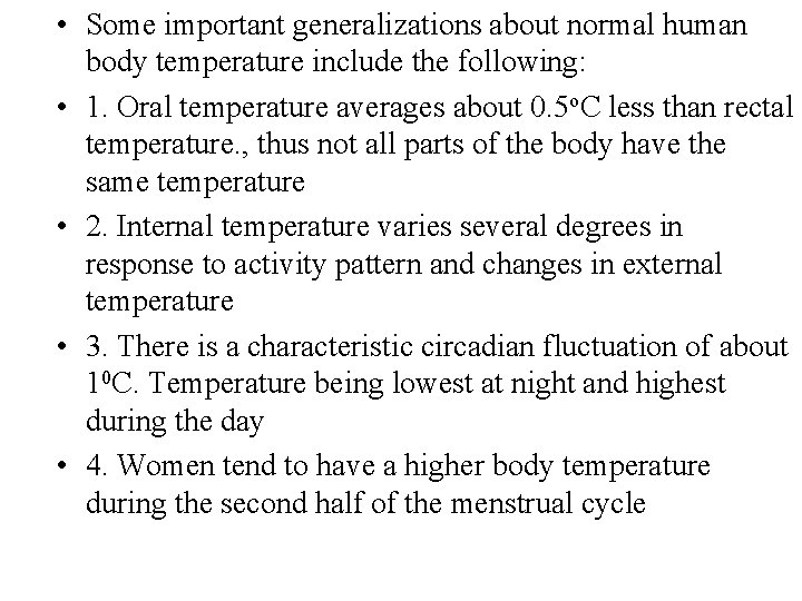  • Some important generalizations about normal human body temperature include the following: •