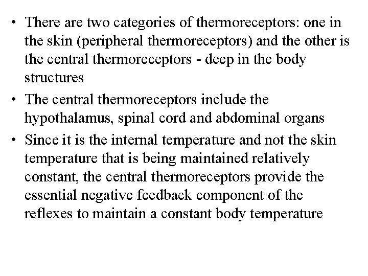  • There are two categories of thermoreceptors: one in the skin (peripheral thermoreceptors)