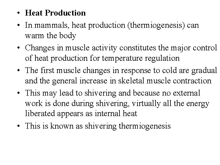  • Heat Production • In mammals, heat production (thermiogenesis) can warm the body