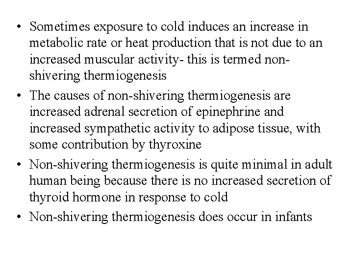  • Sometimes exposure to cold induces an increase in metabolic rate or heat