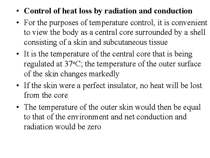  • Control of heat loss by radiation and conduction • For the purposes