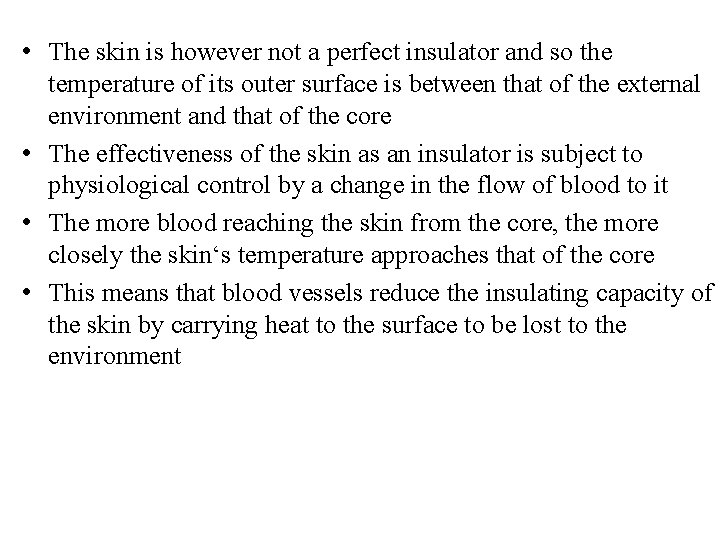  • The skin is however not a perfect insulator and so the temperature